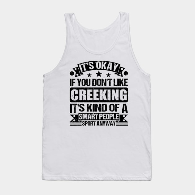 It's Okay If You Don't Like Creeking It's Kind Of A Smart People Sports Anyway Creeking Lover Tank Top by Benzii-shop 